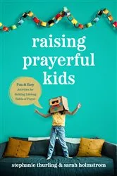 Book cover of Raising Prayerful Kids by Stephanie Thurling
