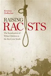 Book cover of Raising Racists by Kristina DuRocher