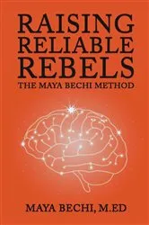 Book cover of Raising Reliable Rebels by Maya Bechi