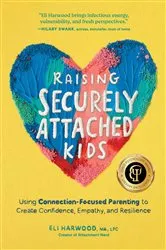 Book cover of Raising Securely Attached Kids by Eli Harwood