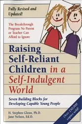 Book cover of Raising Self-Reliant Children in a Self-Indulgent World by H. Stephen Glenn