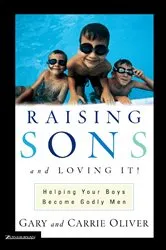 Book cover of Raising Sons and Loving It! by Gary Oliver