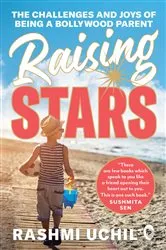 Book cover of Raising Stars: The Challenges and Joys of Being a Bollywood Parent by Rashmi Uchil