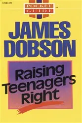 Book cover of Raising Teenagers Right by James C. Dobson