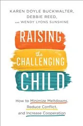 Book cover of Raising the Challenging Child by Karen Doyle Buckwalter