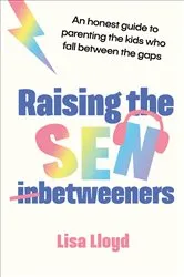 Book cover of Raising the SEN-Betweeners by Lisa Lloyd