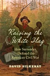 Book cover of Raising the White Flag by David Silkenat