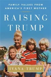Book cover of Raising Trump by Ivana Trump