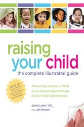 Book cover of Raising Your Child: The Complete Illustrated Guide by Jen Meyers