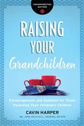 Book cover of Raising Your Grandchildren (Grandparenting Matters) by Cavin Harper