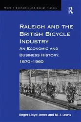 Book cover of Raleigh and the British Bicycle Industry by Roger Lloyd-Jones
