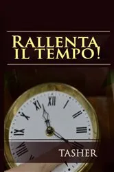 Book cover of Rallenta Il Tempo! by TASHER