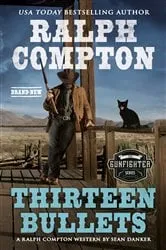 Book cover of Ralph Compton Thirteen Bullets by Sean Danker