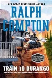 Book cover of Ralph Compton Train to Durango by Ralph Compton