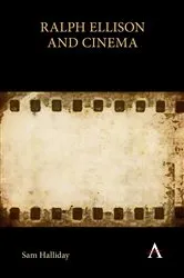 Book cover of Ralph Ellison and Cinema by Sam Halliday