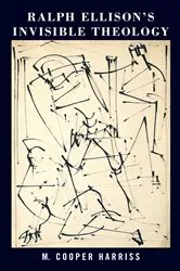 Book cover of Ralph Ellison’s Invisible Theology by M. Cooper Harriss