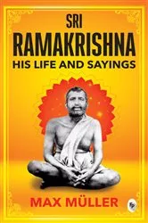 Book cover of Ramakrishna: His Life and Sayings by F Max Muller