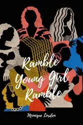 Book cover of Ramble Young Girl Ramble by Monique Lorden
