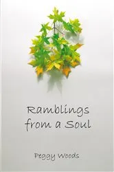 Book cover of Ramblings from a Soul by Peggy Woods