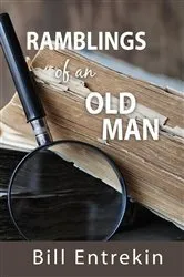 Book cover of Ramblings of an Old Man by Bill Entrekin