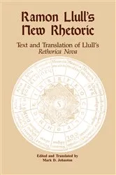 Book cover of Ramon Llull's New Rhetoric by Mark D. Johnston
