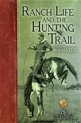 Book cover of Ranch Life and the Hunting Trail by Theodore Roosevelt
