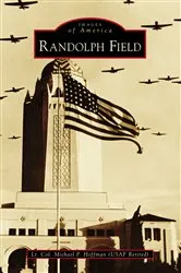 Book cover of Randolph Field by Lt. Col. Michael P. Hoffman (USAF Retired)