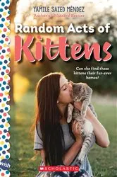 Book cover of Random Acts of Kittens: A Wish Novel by Yamile Saied Méndez