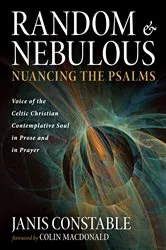 Book cover of Random and Nebulous—Nuancing the Psalms by Janis Constable