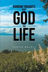 Book cover of Random Thoughts About God And Life by Janice Bucher
