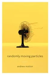 Book cover of Randomly Moving Particles by Andrew Motion