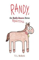Book cover of Randy, the Badly Drawn Horse by T. L. McBeth