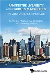 Book cover of Ranking The Liveability Of The World's Major Cities: The Global Liveable Cities Index (Glci) by Khee Giap Tan