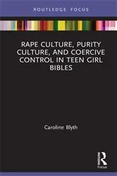 Book cover of Rape Culture, Purity Culture, and Coercive Control in Teen Girl Bibles by Caroline Blyth