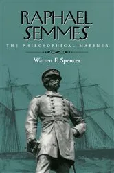 Book cover of Raphael Semmes by Warren F. Spencer