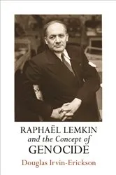 Book cover of Raphaël Lemkin and the Concept of Genocide by Douglas Irvin-Erickson