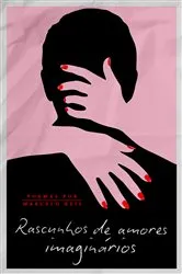 Book cover of Rascunhos de amores imaginários by Marcelo Reis