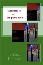 Book cover of Raspberry Pi e programação C by Barbara Hohensee