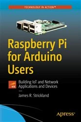 Book cover of Raspberry Pi for Arduino Users by James R. Strickland