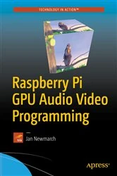 Book cover of Raspberry Pi GPU Audio Video Programming by Jan Newmarch