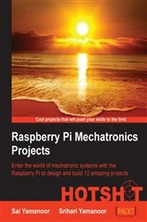 Book cover of Raspberry Pi Mechatronics Projects HOTSHOT by Sai Yamanoor