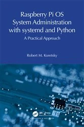 Book cover of Raspberry Pi OS System Administration with systemd and Python by Robert M. Koretsky
