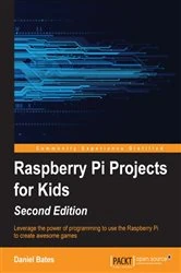 Book cover of Raspberry Pi Projects for Kids (2nd ed.) by Daniel Bates