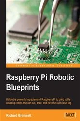 Book cover of Raspberry Pi Robotic Blueprints by Richard Grimmett