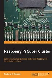 Book cover of Raspberry Pi Super Cluster (2nd ed.) by Andrew K. Dennis