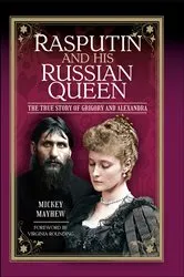 Book cover of Rasputin and His Russian Queen by Mickey Mayhew
