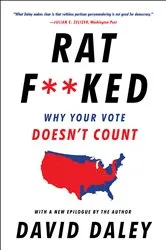 Book cover of Ratf**ked: Why Your Vote Doesn't Count by David Daley