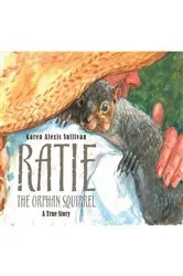 Book cover of Ratie the Orphan Squirrel by Karen Alexis Sullivan