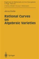 Book cover of Rational Curves on Algebraic Varieties by Janos Kollar