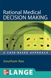 Book cover of Rational Medical Decision Making: A Case-Based Approach by Goutham Rao
